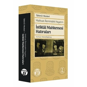 Matbuat Alemindeki Hayatım - Istiklal Mahkemesi Hatıraları Tahir'ül-Mevlevi