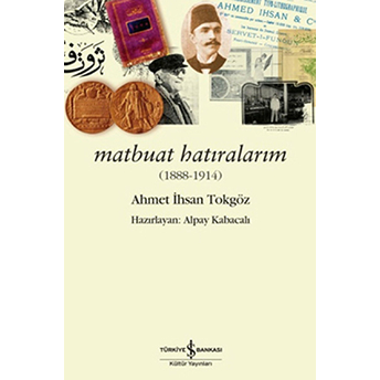 Matbuat Hatıralarım Ahmet Ihsan Tokgöz