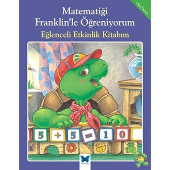 Matematiği Franklinle Öğreniyorum - Eğlenceli Etkinlik Kitabım Rosemarie Shannon