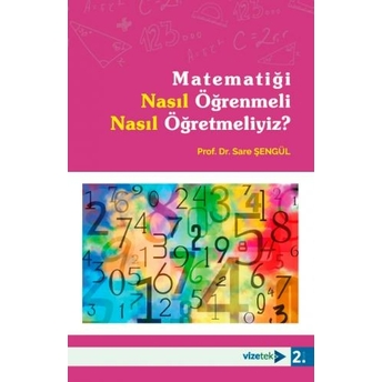 Matematiği Nasıl Öğrenmeli Nasıl Öğretmeliyiz? Sare Şengül