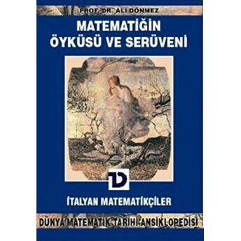 Matematiğin Öyküsü Ve Serüveni 10.Cilt Italyan Matematikçiler Dünya Matematik Tarihi Ansiklopedisi Ali Dönmez