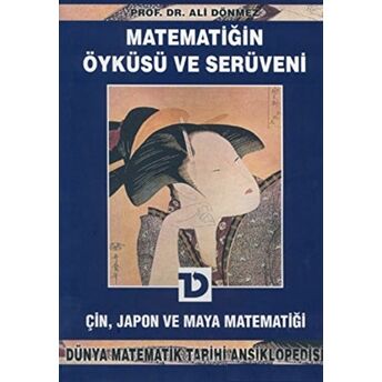 Matematiğin Öyküsü Ve Serüveni 5. Cilt Çin, Japon Ve Maya Matematiği Dünya Matematik Tarihi Ansiklopedisi Ciltli Ali Dönmez