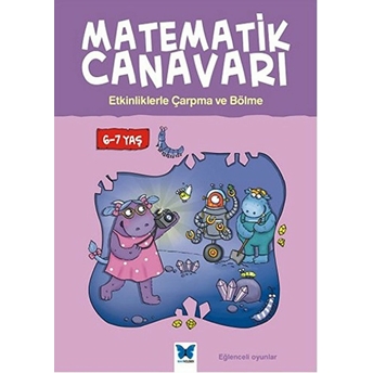 Matematik Canavarı - Etkinliklerle Çarpma Ve Bölme 6-7 Yaş Alison Oliver