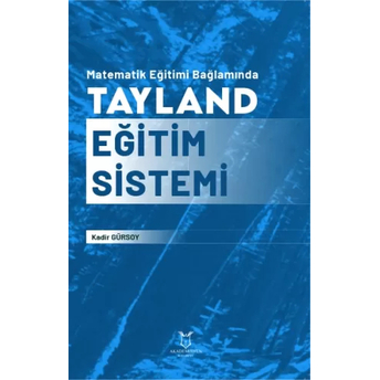 Matematik Eğitimi Bağlamında Tayland Eğitim Sistemi Kadir Gürsoy