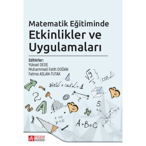 Matematik Eğitiminde Etkinlikler Ve Uygulamaları - Yüksel Dede