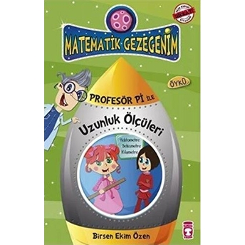 Matematik Gezegenim - Profesör Pi Ile Uzunluk Ölçüleri Birsen Ekim Özen