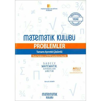 Matematik Kulübü Üniversite Sınavlarına Hazırlık Problemler Tamamı Açıklamalı Çözümlü (Yeni) Barış B. Demir