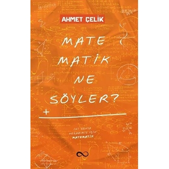 Matematik Ne Söyler? Ahmet Çelik