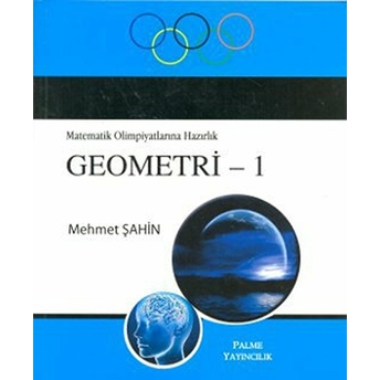 Matematik Olimpiyatlarına Hazırlık Geometri -1 Mehmet Şahin