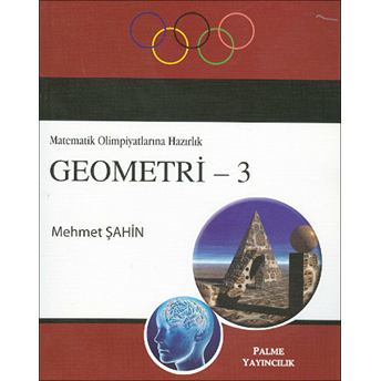 Matematik Olimpiyatlarına Hazırlık Geometri-3 Mehmet Şahin