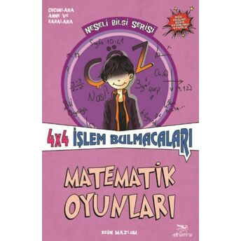 Matematik Oyunları 4X4 Işlem Bulmacaları - Neşeli Bilgi Serisi - 5 Ogün Mazlum