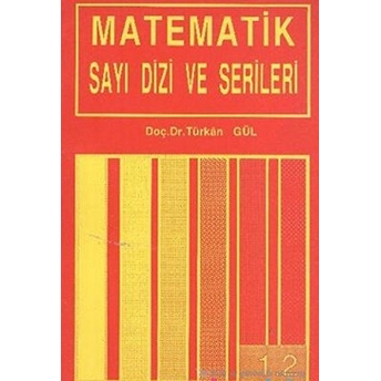 Matematik Sayı Dizi Ve Serileri 1 / 2 Türkan Gül