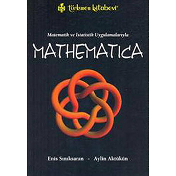 Matematik Ve Istatistik Uygulamalarıyla Mathematica (Cdli) Enis Sınıksaran - Aylin Aktüküm