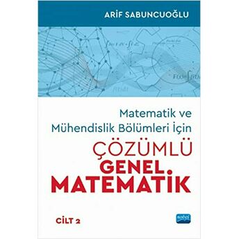 Matematik Ve Mühendislik Bölümleri Için Çözümlü Genel Matematik Cilt: 2 Arif Sabuncuoğlu