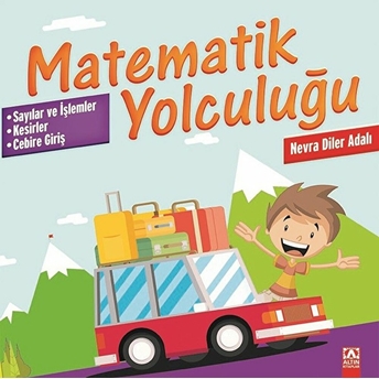 Matematik Yolculuğu - Sayılar Ve Işlemler-Kesirler-Cebire Giriş Nevra Diler Adalı