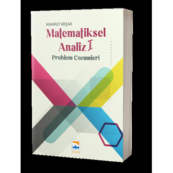 Matematiksel Analiz - I Problem Çözümleri Mahmut Koçak