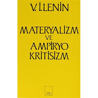 Materyalizm Ve Ampiryokritisizm Gerici Bir Felsefe Üzerine Eleştirel Notlar Vladimir Ilyiç Lenin