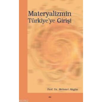 Materyalizmin Türkiye'ye Girişi Mehmet Akgün