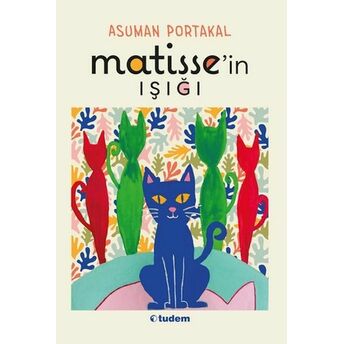 Matisse'in Işığı Asuman Portakal