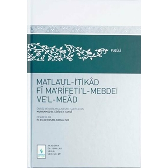 Matla'U'L-I'Tikad Fi Ma'Rifeti'L-Mebdei Ve'L-Mead Ciltli Fuzuli