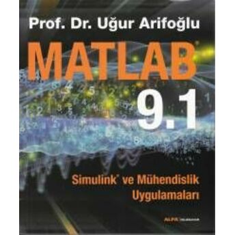 Matlab 9.1 - Simulink Ve Mühendislik Uygulamaları Uğur Arifoğlu