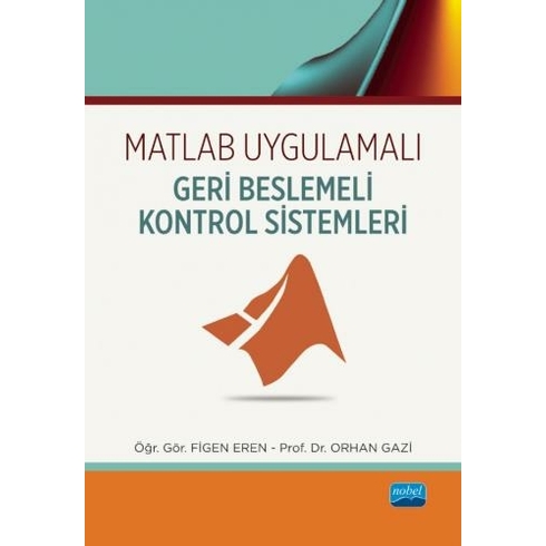 Matlab Uygulamalı Geri Beslemeli Kontrol Sistemleri - Orhan Gazi