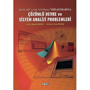 Matlab Ve Orcad-Pspice Simülasyonlarıyla Çözümlü Devre Ve Sistem Analizi Problemleri