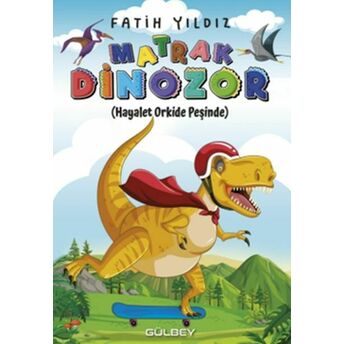 Matrak Dinozor Hayalet Orkide Peşinde Fatih Yıldız