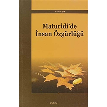 Maturidi’de Insan Özgürlüğü Harun Işık