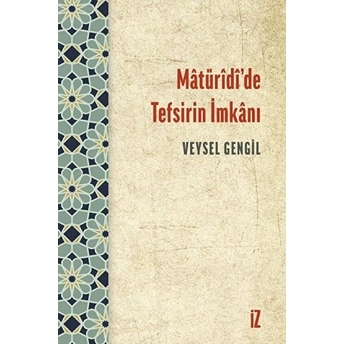 Matüridi’de Tefsirin Imkanı - Veysel Gengil