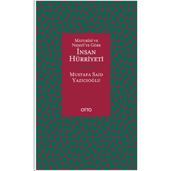 Maturidi Ve Nesefi’ye Göre Insan Hürriyeti (Ciltli) Mustafa Said Yazıcıoğlu