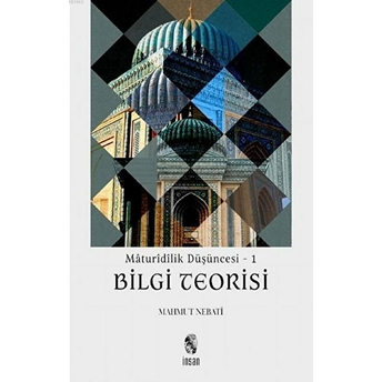 Maturidilik Düşüncesi 1 - Bilgi Teorisi Mahmut Nebati