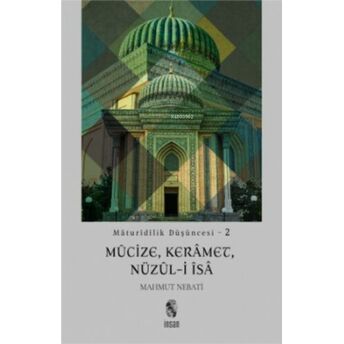 Maturidilik Düşüncesi - 2;Mûcize, Kerâmet, Nüzûl-I Îsâmûcize, Kerâmet, Nüzûl-I Îsâ Mahmut Nebati