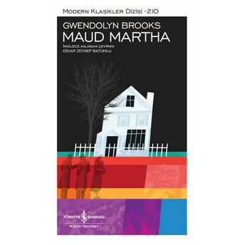 Maud Martha - Modern Klasikler Dizisi (Ciltli) Gwendolyn Brooks