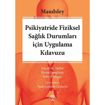 Maudsley Psikiyatride Fiziksel Sağılık Durumları Için Uygulama Kılavuzu Vesile Şentürk Cankorur