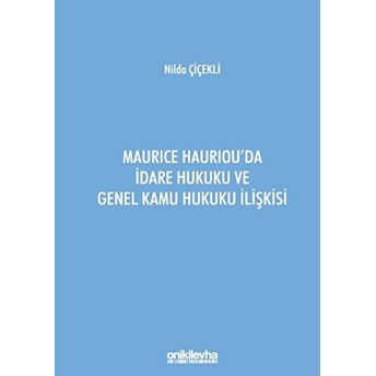 Maurice Hauriou'da Idare Hukuku Ve Genel Kamu Hukuku Ilişkisi - Nilda Çiçekli