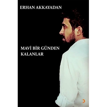 Mavi Bir Günden Kalanlar - Erhan Akkayadan