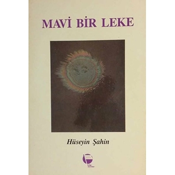 Mavi Bir Leke - Hüseyin Şahin - Hüseyin Şahin