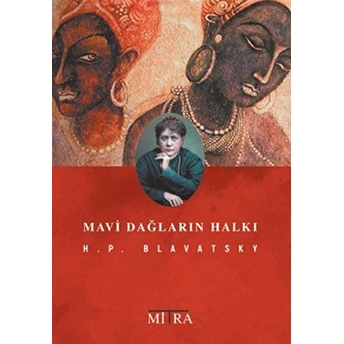 Mavi Dağların Halkı Helena Petrovna Blavatsky