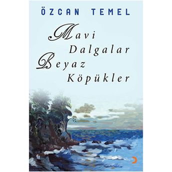 Mavi Dalgalar Beyaz Köpükler Özcan Temel