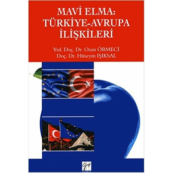 Mavi Elma :Türkiye - Avrupa Ilişkileri Ozan Örmeci