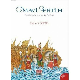 Mavi Fetih; Fatih'in Karadeniz Seferifatih'in Karadeniz Seferi Fehmi Demir