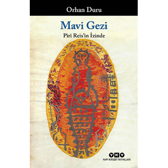 Mavi Gezi - Piri Reis'in Izinde Orhan Duru