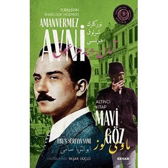 Mavi Göz - Türkler'in Sherlock Holmes'i Amanvermez Avni Altıncı Kitap Ebu's Süreyya Sami