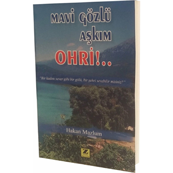 Mavi Gözlü Aşkım Ohri!... Hakan Mazlum