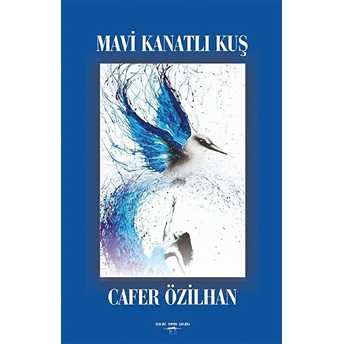 Mavi Kanatlı Kuş - Cafer Özilhan