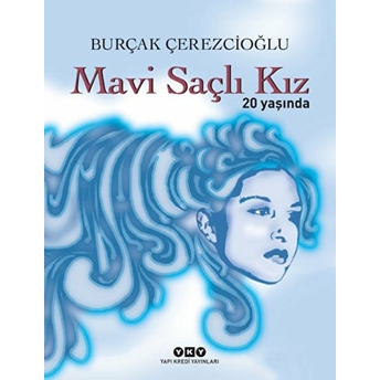 Mavi Saçlı Kız 20 Yaşında (Ciltli) Burçak Çerezcioğlu