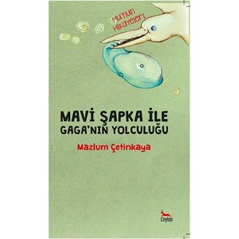 Mavi Şapka Ile Gaga'Nın Yolculuğu Mazlum Çetinkaya