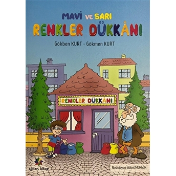 Mavi Ve Sarı - Renkler Dükkanı Gökben Kurt, Gökmen Kurt