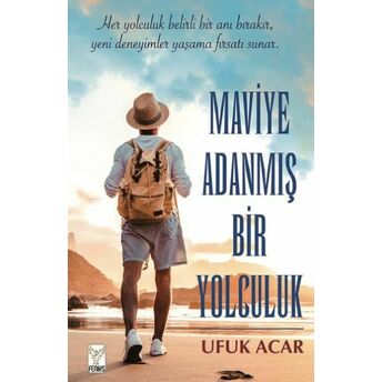 Maviye Adanmış Bir Yolculuk Ufuk Acar